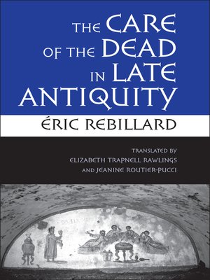 cover image of The Care of the Dead in Late Antiquity